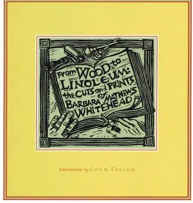 A fától a linóleumig: Barbara Mathews Whitehead metszetei és grafikái - From Wood to Linoleum: The Cuts and Prints of Barbara Mathews Whitehead