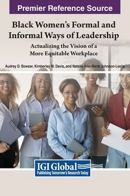 A fekete nők formális és informális vezetési módjai: Az igazságosabb munkahely víziójának megvalósítása - Black Women's Formal and Informal Ways of Leadership: Actualizing the Vision of a More Equitable Workplace