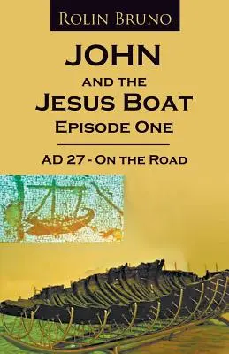 János és a Jézus-hajó 1. epizód: Kr. u. 27 - Útközben - John and the Jesus Boat Episode 1: AD 27 - On the Road