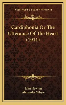 Cardiphonia Or The Utterance Of The Heart (1911)