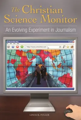 The Christian Science Monitor: Egy fejlődő újságírói kísérlet - The Christian Science Monitor: An Evolving Experiment in Journalism