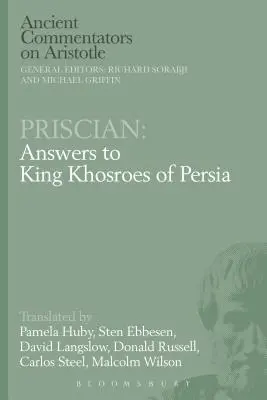 Priszkianosz: Khosroes perzsa királynak adott válaszok - Priscian: Answers to King Khosroes of Persia