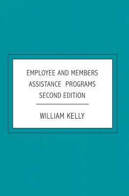 Munkavállalói és tagtámogatási programok: Második kiadás - Employee and Members Assistance Programs: Second Edition