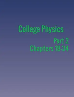 College Physics: Rész 2 - College Physics: Part 2