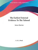 A Talmud legkorábbi külső bizonyítékai: Jézus történetei - The Earliest External Evidence To The Talmud: Jesus Stories