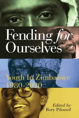 Önmagunkért való küzdelem: A zimbabwei fiatalok, 1980-2020 - Fending for Ourselves: Youth in Zimbabwe, 1980-2020