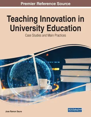 Tanítási innováció az egyetemi oktatásban: Esettanulmányok és főbb gyakorlatok - Teaching Innovation in University Education: Case Studies and Main Practices