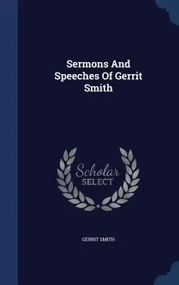 Gerrit Smith prédikációi és beszédei. - Sermons And Speeches Of Gerrit Smith