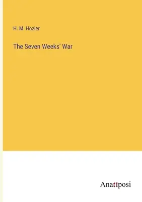 A hét hetes háború - The Seven Weeks' War