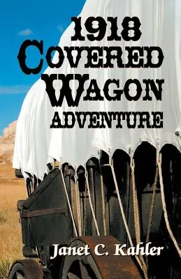 1918 Fedett kocsis kaland - 1918 Covered Wagon Adventure