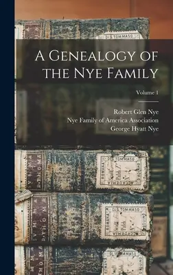 A Nye család genealógiája; 1. kötet - A Genealogy of the Nye Family; Volume 1