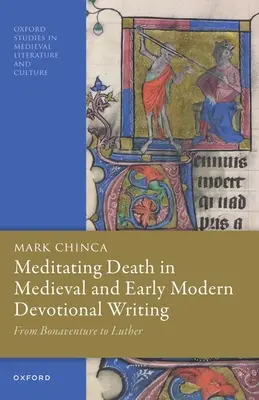 Meditating Death in Medieval and Early Modern Devotional Writing: Bonaventura-tól Lutherig - Meditating Death in Medieval and Early Modern Devotional Writing: From Bonaventure to Luther