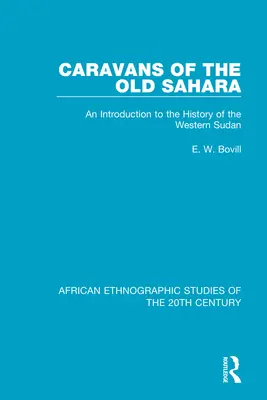 A régi Szahara karavánjai: Bevezetés a Nyugat-Szudán történetébe - Caravans of the Old Sahara: An Introduction to the History of the Western Sudan