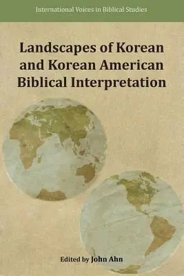 A koreai és koreai-amerikai bibliaértelmezés tájai - Landscapes of Korean and Korean American Biblical Interpretation