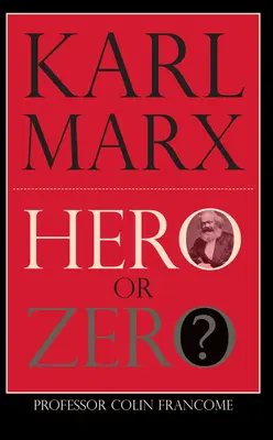 Karl Marx: Hős vagy zéró - Karl Marx: Hero or Zero