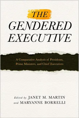 A nemek szerinti végrehajtó hatalom: Az elnökök, miniszterelnökök és vezérigazgatók összehasonlító elemzése - The Gendered Executive: A Comparative Analysis of Presidents, Prime Ministers, and Chief Executives