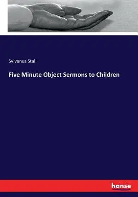 Ötperces tárgyi prédikációk gyerekeknek - Five Minute Object Sermons to Children