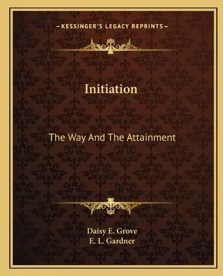 Beavatás: Az út és az elérés - Initiation: The Way And The Attainment