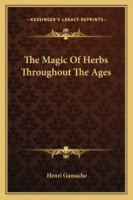 A gyógynövények varázsa az idők során - The Magic Of Herbs Throughout The Ages