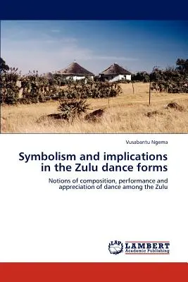 A zulu táncformák szimbolikája és következményei - Symbolism and implications in the Zulu dance forms