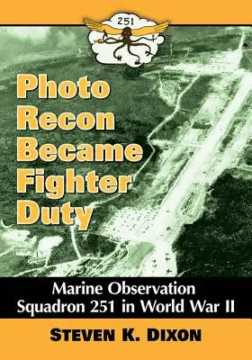 A fotófelderítésből vadászgép lett: a 251. tengerészgyalogos megfigyelőszázad a második világháborúban - Photo Recon Became Fighter Duty: Marine Observation Squadron 251 in World War II