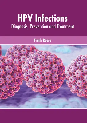 Hpv fertőzések: Diagnózis, megelőzés és kezelés - Hpv Infections: Diagnosis, Prevention and Treatment