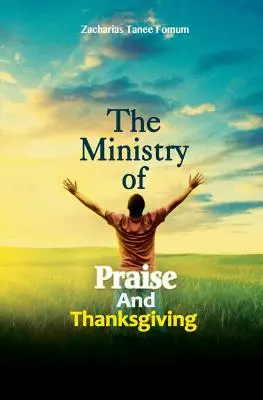 A dicsőítés és a hálaadás szolgálata - The Ministry of Praise and Thanksgiving
