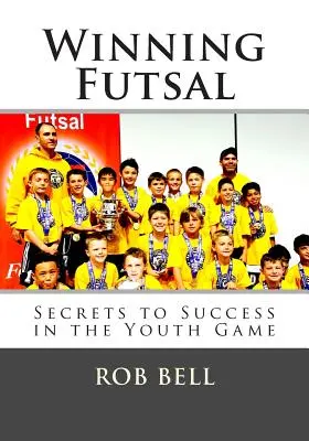 Győztes futsal: A siker titkai az ifjúsági játékban - Winning Futsal: Secrets to Success in the Youth Game