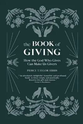 Az adakozás könyve: Hogyan tehet minket az adakozó Isten adakozóvá - The Book of Giving: How the God Who Gives Can Make Us Givers