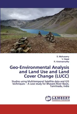 Geokörnyezeti elemzés és a földhasználat és a földtakaró változása (LUCC) - Geo-Environmental Analysis and Land Use and Land Cover Change (LUCC)