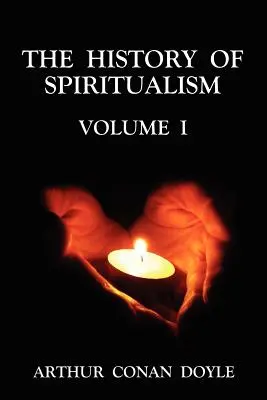 A spiritizmus története 1. kötet - The History of Spiritualism Volume 1