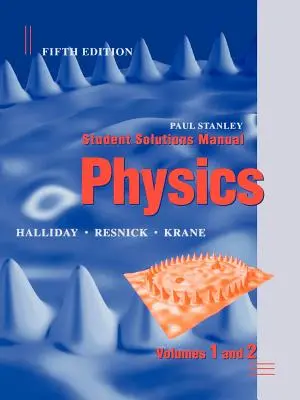 Fizika, 5e Diákmegoldások kézikönyve 1. és 2. kötet - Physics, 5e Student Solutions Manual Volumes 1 and 2