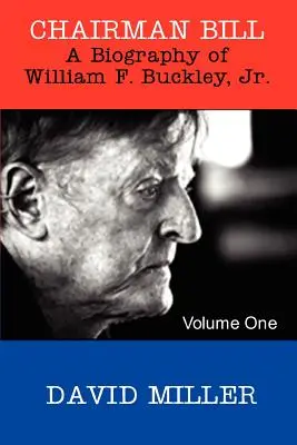 Bill elnök: William F. Buckley, Jr. életrajza. - Chairman Bill: A Biography of William F. Buckley, Jr.