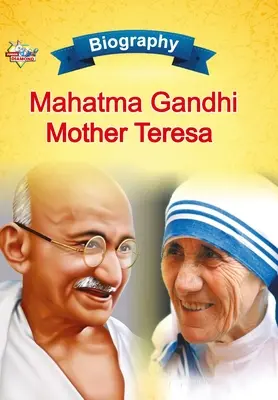 Mahatma Gandhi és Teréz anya életrajza - Biography of Mahatma Gandhi and Mother Teresa