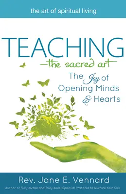 Tanítás - A szent művészet: Az elmék és a szívek megnyitásának öröme - Teaching--The Sacred Art: The Joy of Opening Minds and Hearts