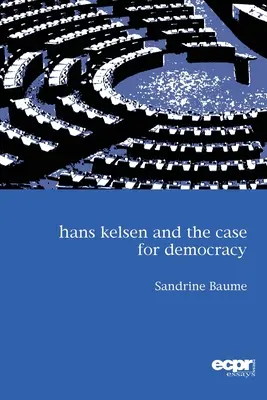 Hans Kelsen és a demokrácia ügye - Hans Kelsen and the Case for Democracy