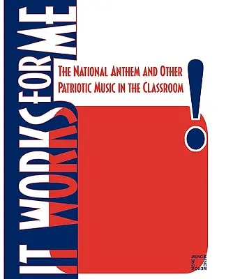 It Works For Me: A nemzeti himnusz és más hazafias zene az osztályteremben - It Works For Me: The National Anthem and Other Patriotic Music in the Classroom