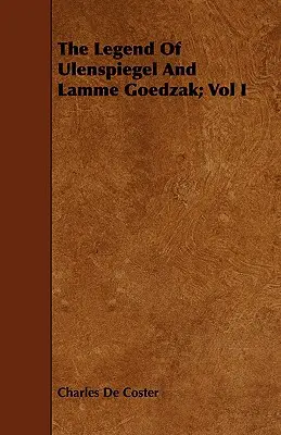 Ulenspiegel és Lamme Goedzak legendája; I. kötet - The Legend of Ulenspiegel and Lamme Goedzak; Vol I