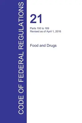 CFR 21, 100-169. rész, Élelmiszerek és gyógyszerek, 2016. április 01. (2. kötet 9-ből) (Office of the Federal Register (Cfr)) - CFR 21, Parts 100 to 169, Food and Drugs, April 01, 2016 (Volume 2 of 9) (Office of the Federal Register (Cfr))