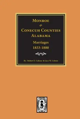 Monroe és Conecuh megyék, Alabama 1833-1880, Házasságok. - Monroe and Conecuh Counties, Alabama 1833-1880, Marriages of.
