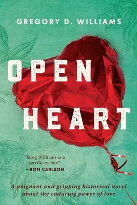 Nyitott szív: Egy megrendítő és lebilincselő történelmi regény a szerelem tartós erejéről - Open Heart: A poignant and gripping historical novel about the enduring power of love