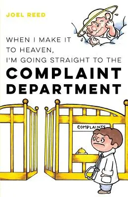 Ha eljutok a mennybe, egyenesen a panaszosztályra megyek - When I Make It to Heaven, I'm Going Straight to the Complaint Department
