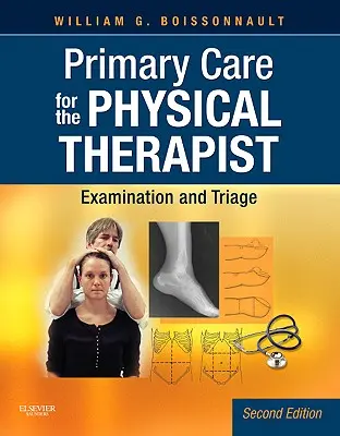 Alapellátás a gyógytornász számára: Vizsgálat és osztályozás - Primary Care for the Physical Therapist: Examination and Triage