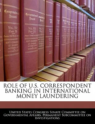 Az amerikai levelező bankok szerepe a nemzetközi pénzmosásban - Role Of U.S. Correspondent Banking In International Money Laundering