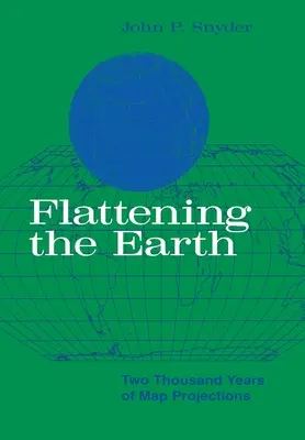 A Föld ellapítása: Kétezer év térképi vetületei - Flattening the Earth: Two Thousand Years of Map Projections