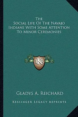 A navahó indiánok társadalmi élete a kisebb szertartásokra való tekintettel - The Social Life Of The Navajo Indians With Some Attention To Minor Ceremonies