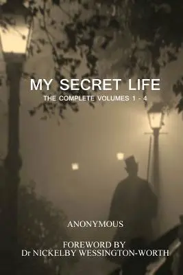 Az én titkos életem: A teljes 1-4. kötet - My Secret Life: The Complete Volumes 1 - 4