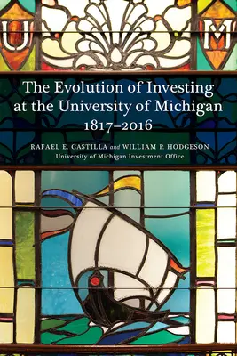 A befektetés fejlődése a Michigani Egyetemen: 1817-2016 - The Evolution of Investing at the University of Michigan: 1817-2016