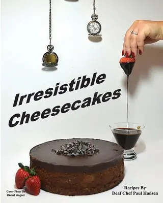 Ellenállhatatlan sajttorták - Irresistible Cheesecakes