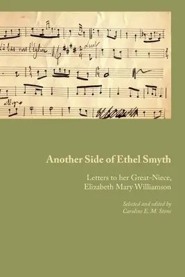 Ethel Smyth egy másik oldala: Levelek dédunokahúgához, Elizabeth Mary Williamsonhoz - Another Side of Ethel Smyth: Letters to her Great-Niece, Elizabeth Mary Williamson